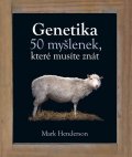 Henderson Mark: Genetika - 50 myšlenek, které musíte znát