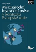 Svoboda Ondřej: Mezinárodní investiční právo v kontextu Evropské unie