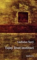 Šerý Ladislav: Tajný život institucí