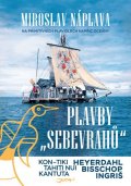 Náplava Miroslav: Plavby sebevrahů - Na primitivních plavidlech napříč oceány