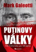 Galeotti Mark: Putinovy války - Od Čečenska po Ukrajinu