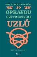 Budworth Geoffrey: Jak vybrat a uvázat 80 opravdu užitečných uzlů