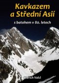 Valcl Oldřich: Kavkazem a Střední Asií s batohem v 80. letech