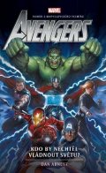 Abnett Dan: Avengers: Kdo by nechtěl vládnout světu?