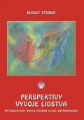 Steiner Rudolf: Perspektivy vývoje lidstva - Materialistický impuls poznání a úkol anthropo