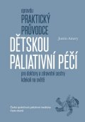 Amery Justin: Opravdu praktický průvodce dětskou paliativní péčí pro doktory a zdravotní 