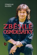 Hložek Stanislav: Zběsilé osmdesátky