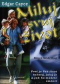McArthur Bruce: Miluj svůj život Edgar Cayce