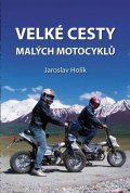 Holík Jaroslav: Velké cesty malých motocyklů