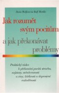 Wolfová D. - Merkle R.: Jak rozumět svým pocitům