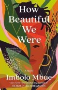 Mbue Imbolo: How Beautiful We Were : A Novel