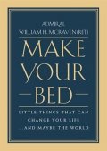 McRaven William H.: Make Your Bed : Little Things That Can Change Your Life... and Maybe the Wo