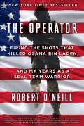 O'neill Robert: The Operator : Firing the Shots That Killed Osama Bin Laden and My Years as