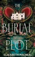 Macneal Elizabeth: The Burial Plot: The bewitching, seductive gothic thriller from the author 