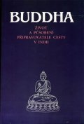 neuveden: Buddha - Život a působení připravovatele cesty v Indii