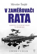 Šnajdr Miroslav: V zaměřovači Rata - Kapitoly z letecké války ve Španělsku