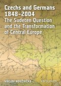 Houžvička Václav: Czechs and Germans 1848-2004 - The Sudeten Question and the Transformation 