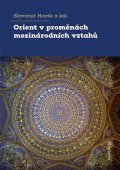 Horák Slavomír: Orient v proměnách mezinárodních vztahů
