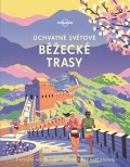 kolektiv autorů: Úchvatné světové běžecké trasy - Lonely Planet