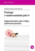 Plevová Ilona: Postupy v ošetřovatelské péči 4 - Hygienická péče, péče o lůžko, polohování