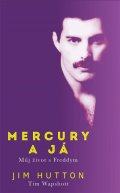 Hutton Jim: Mercury a já - Můj život s Freddym