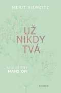 Niemeitz Merit: Mulberry Mansion 1 - Už nikdy tvá