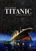 Králíček Václav: Titanic - Nikdo nechtěl uvěřit