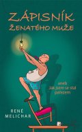 Melichar René: Zápisník ženatého muže aneb Jak jsem se stal pařezem