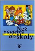 Růžičková Marie: Než půjdeme do školy: Základy české znakové řeči pro děti předškolního věku