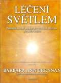 Brennan Barbara Ann: Léčení světlem - Pokročilé léčebné postupy pro vytvoření si života, po jaké