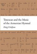 Utidjan Haig: Tntesean and the Music of the Armenian Hymnal