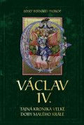 Prokop Josef Bernard: Václav IV. - Tajná kronika velké doby malého krále