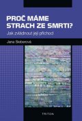 Sieberová Jana: Proč máme strach ze smrti? - Jak zvládnout její příchod