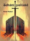 Kukal Pavel: Sekání palisád