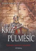 Fabian Frank: Kříž a půlměsíc - Poslední tajemství templářů