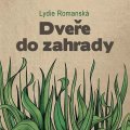 Romanská Lydie: Dveře do zahrady