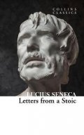 Seneca Lucius Annaeus: Letters from a Stoic