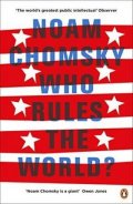 Chomsky Noam: Who Rules the World?