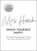 Mrs Hinch: Hinch Yourself Happy : All The Best Cleaning Tips To Shine Your Sink And So