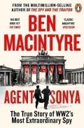 Macintyre Ben: Agent Sonya: From the bestselling author of The Spy and The Traitor