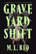 Rio M. L.: Graveyard Shift: the highly anticipated new book by the author of the BookT