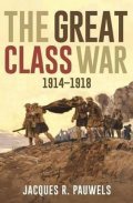 Pauwels Jacques R.: The Great Class War 1914-1918