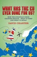 Charter David: What Has The EU Ever Done For us? : How the European Union changed Britain