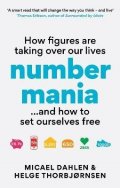 Dahlen Micael: Numbermania: How Figures Are Taking Over Our Lives and How To Set Ourselves