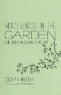 Murray Zachiah: Mindfulness in the Garden: Zen Tools for Digging in the Dirt