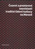 Doušek Roman: Časové a prostorové souvislosti tradiční lidové kultury na Moravě