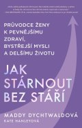 Dychtwaldová Maddy: Jak stárnout bez stáří