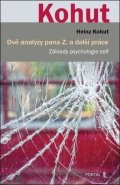 Kohut Heinz: Dvě analýzy pana Z. a další práce - Základy psychologie self