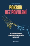Chovanculiak Róbert: Pokrok bez povolení - Jak sdílená ekonomika, crowfunding a kryptoměny změni