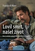 Di Mare Franco: Lovil smrt, našel život - Nový začátek vyhořelého reportéra v Sarajevu